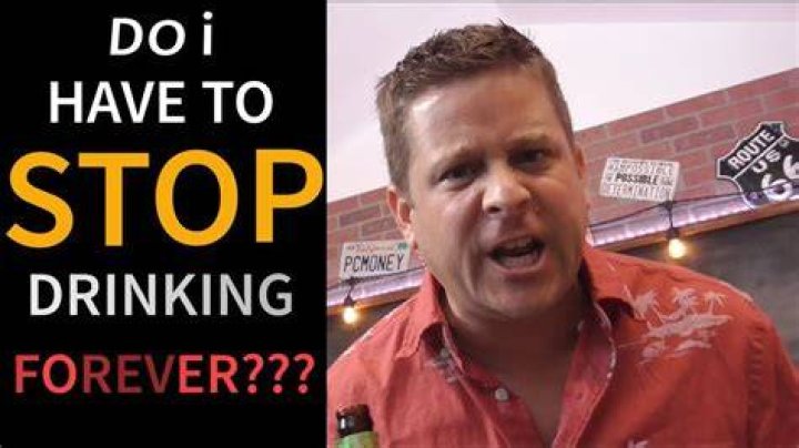 Do I have to stop drinking forever?