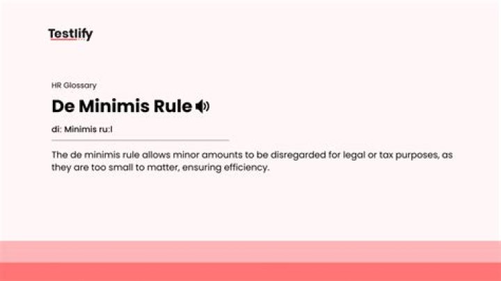 What are the example of de minimis?